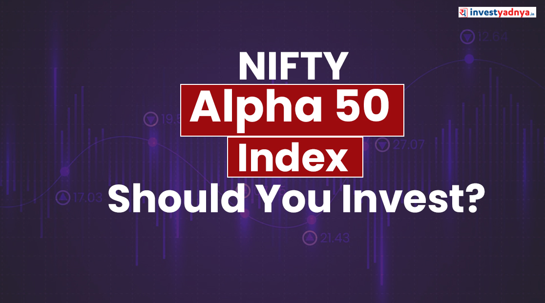 What Is The Nifty Alpha 50 Index? How Does It Work? Should You Invest ...